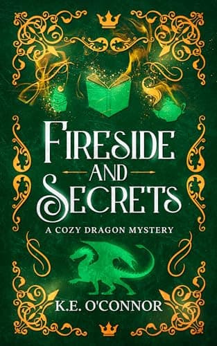 Fireside and Secrets: A Cozy Fantasy Mystery with Dragons (Fireside mysteries Book 1)