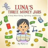 Luna's Three Money Jars: A Fun Storybook to Teach Kids Ages 3-8 About Spending, Saving, and Sharing (Luna's Money Adventures 1)